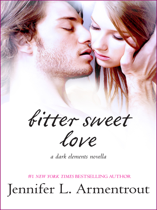 Title details for Bitter Sweet Love by Jennifer L. Armentrout - Available